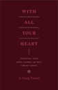 Close up view of With All Your Heart: Orienting Your Mind, Desires, and Will toward Christ