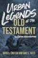 Urban Legends of the Old Testament