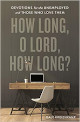 Close up view of How Long, O Lord, How Long?