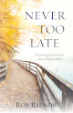 Never Too Late: Encouraging Faith in Your Adult Child