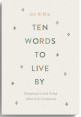Ten Words to Live By: Delighting in and Doing What God Commands