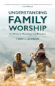 Close up view of Understanding Family Worship - Its History, Theology and Practice