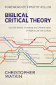 Close up view of Biblical Critical Theory: How the Bible's Unfolding Story Makes Sense of Modern Life and Culture