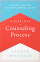 Close up view of BIBLICAL COUNSELING PROCESS: GUIDANCE FOR THE BEGINNING, MIDDLE, AND END