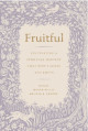 Fruitful: Cultivating a Spiritual Harvest That Won't Leave You Empty