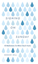 Sighing on Sunday - 40 Meditations for When Church Hurts