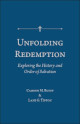 Unfolding Redemption: Exploring the History and Order of Salvation