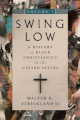 Swing Low, vol 1: A History of Black Christianity in the US