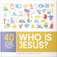 WHO IS JESUS? 40 PICTURES TO SHARE WITH YOUR FAMILY