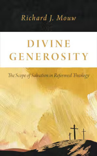 Divine Generosity - The Scope of Salvation in Reformed Theology