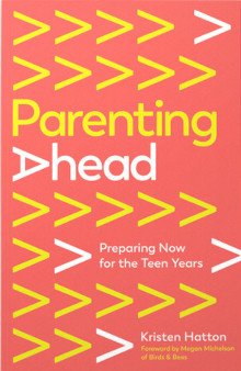 Parenting Ahead: Preparing Now for the Teen Years