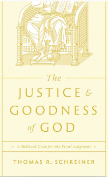 Justice and Goodness of God: A Biblical Case for the Final Judgment