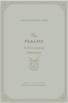Psalms: Vol.1, Intro: Christ and the Psalms