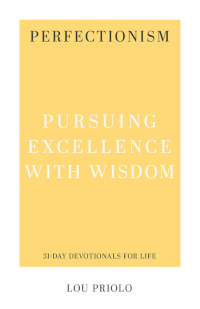 Perfectionism - Pursuing Excellence with Wisdom