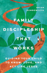 Family Discipleship That Works