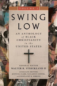 Swing Low, vol 2 An Anthology of Black Christianity in the US