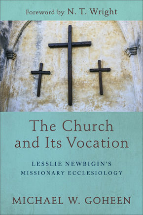 Church and Its Vocation: Lesslie Newbigin's Missionary Ecclesiology