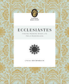 Ecclesiastes: Finding Meaning When Life Feels Meaningless