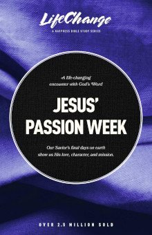 Jesus' Passion Week - LifeChange Bible Study