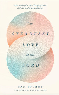 Steadfast Love of the Lord: Experiencing the Life-Changing Power of God's Unchanging Affection