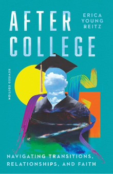 After College - Navigating Transitions, Relationships, and Faith, rev.