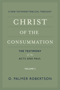 Christ of the Consummation:V.2, The Testimony of Acts and Paul