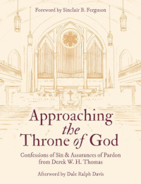 Approaching the Throne of God: Confessions of Sin & Assurances of Pardon