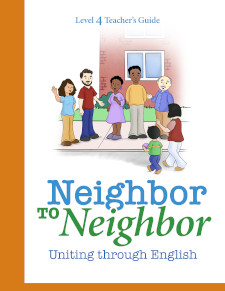Neighbor to Neighbor Level 4 TG Uniting through English (Level 4, Teacher’s Guide)